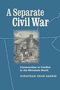 A Separate Civil War: Communitites in Conflict in the Mountain South (Nation Divided)