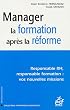 Manager la formation apr�s la r�forme : Responsable RH, responsable formation : vos nouvelles missions