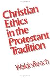 Christian Ethics in the Protestant Tradition