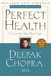 Perfect Health: The Complete Mind/Body Guide, Revised and Updated Edition