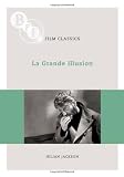 La Grande Illusion (BFI Film Classics)