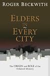 Elders in Every City: The Origin and Role of the Ordained Ministry