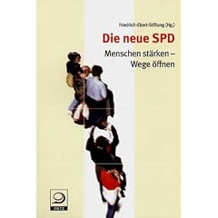 Die neue SPD. Menschen st�rken - Wege �ffnen