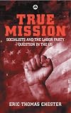 True Mission: Socialists and the Labour Party Question in the U.S.