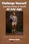 Challenge Yourself - Leanness, Fitness & Health - At Any Age