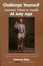 Challenge Yourself: Leanness, Fitness & Health at Any Age