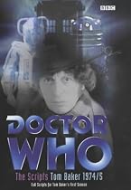 Doctor Who - The Scripts Tom Baker 1974/5. Full Scripts for Tom Baker's First Season: Scripts 1974/5