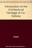 An introduction to the architectural heritage of County Galway