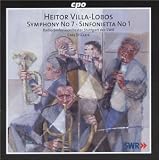 Villa-Lobos: Symphony No. 7; Sinfonietta No. 1