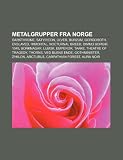 Metalgrupper Fra Norge: Darkthrone, Satyricon, Ulver, Burzum, Gorgoroth, Enslaved, Immortal, Nocturnal Breed, Dimmu Borgir, 1349, Borknagar