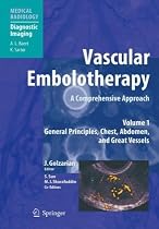 Vascular Embolotherapy: A Comprehensive Approach, Volume 1: General Principles, Chest, Abdomen, and Great Vessels