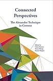 Connected perspectives : the Alexander technique in context