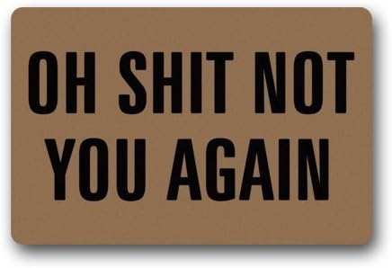 SWEETYBABYT 23.6"(L) x 15.7"(W) Cool And Special Design Oh Shit Not You Again Doormat,Indoor/Outdoor Floor Mat by Funny doormats