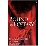 BOUND TO ECSTASY: WITH "Restraint" AND "Mirrors Within Mirrors" AND "Fit to Be Tied"