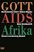 9783404606153 - Bartholomäus Grill, Stefan Hippler: Gott Aids Afrika: Das tödliche Schweigen der katholischen Kirche - Buch