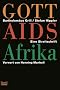 Gott Aids Afrika: Das t�dliche Schweigen der katholischen Kirche