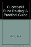 Successful fundraising : a practical guide