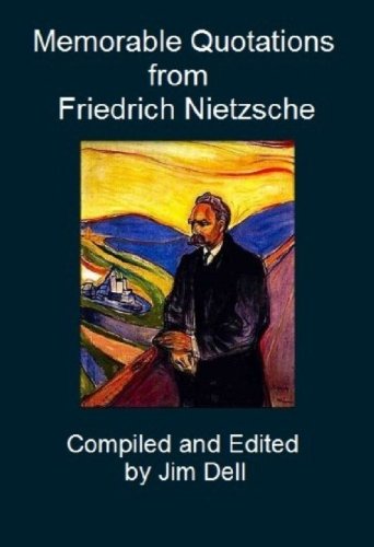 Memorable Quotations from Friedrich Nietzsche Memorable Quotations from Friedrich Nietzsche