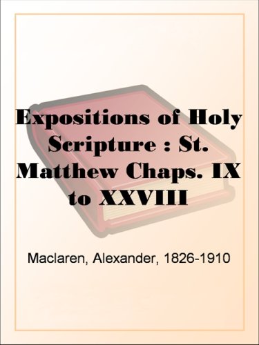 Expositions of Holy Scripture : St. Matthew Chaps. IX to XXVIII