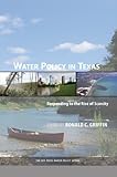 Water policy in Texas : responding to the rise in scarcity
