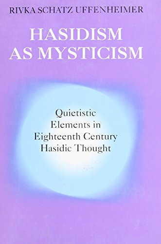 Hasidism as Mysticism: Quietistic Elements in Eighteenth Century Hasidic Thought (Princeton Legacy Library)