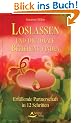 Loslassen und die ideale Beziehung finden. Erf�llende Partnerschaft in 12 Schritten