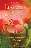 Loslassen und die ideale Beziehung finden: Erf�llende Patnerschaft in 12 Schritten - Susanne H�hn
