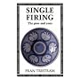 Single Firing: The Pros and Cons (Ceramics Handbooks)