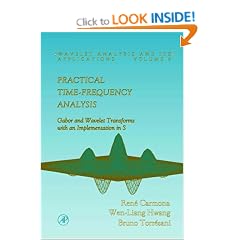 Practical Time-frequency Analysis: Gabor and Wavelet Transforms with an Implementation in S (Wavelet Analysis and Its Applications)