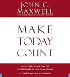 Make Today Count: The Secret of Your Success Is Determined by Your Daily Agenda