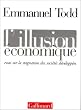 L'illusion �conomique : Essai sur la stagnation des soci�t�s d�velopp�es