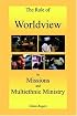 The Role of Worldview in Missions And Multiethnic Ministry