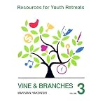 Vine and Branches (Resources for Youth Retreats, Vol. 3) book cover