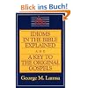Idioms in the Bible Explained and a Key to the Original Gospels