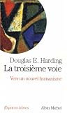 La troisi�me voie : Vers un nouvel humanisme
