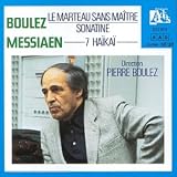 Boulez: Marteau Sans Matre; Messiaen: Sept haka