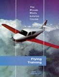 The Private Pilot s Licence Course: Flying Training Bk. 1
