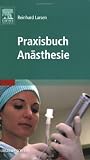 Praxisbuch An&auml;sthesie - Reinhard Larsen