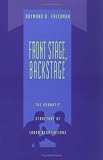 Front Stage, Backstage: The Dramatic Structure of Labor Negotions (Organization Studies)