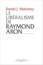 LIBRALISME DE RAYMOND ARON (LE)