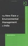 The New Face of Environmental Management in India (Ashgate Studies in Environmental and Natural Resource Economics)