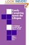 Family Caregiving Across the Lifespan (Family Caregiver Applications series)