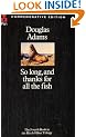 So Long, and Thanks for All the Fish (The Hitch Hiker's Guide to the Galaxy)