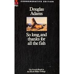 So Long, and Thanks for All the Fish (The Hitch Hiker's Guide to the Galaxy)