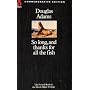 So Long, and Thanks for All the Fish (The Hitch Hiker's Guide to the Galaxy)