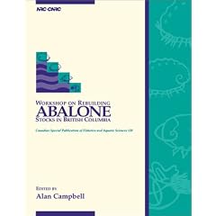 Workshop on Rebuilding Abalone Stocks in British Columbia: Vol 130: Canadian Special Publication of Fisheries and Aquatic Sciences (Canadian Special Publication of Fisheries & Aquatic Sciences)