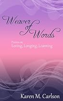 Weaver of Words: Poems on Loving, Longing, Learning