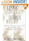 Gospel Spirituality and Catholic Worship: Integrating Your Personal Prayer Life and Liturgical Experience