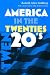 America in the Twenties (America in the Twentieth Century)