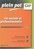 Plein Pot Bac, numéro 41 : Vie sociale et professionnelle, CAP